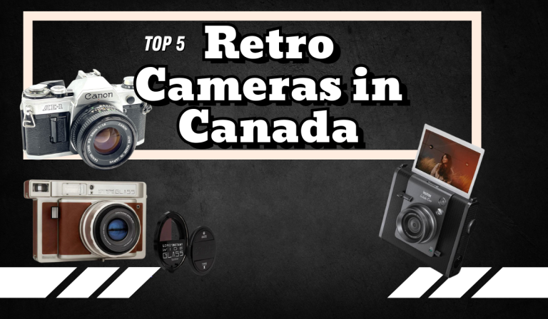 Top 5 Retro Cameras in Canada